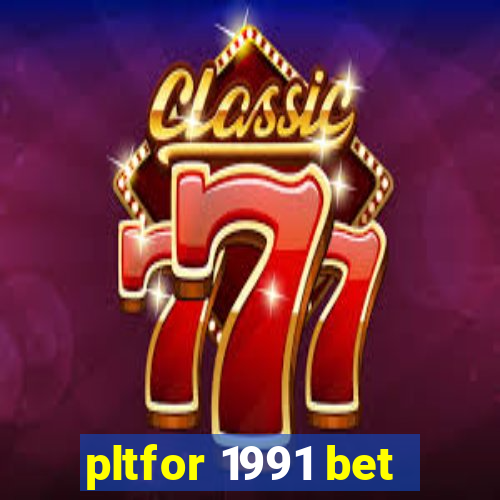 pltfor 1991 bet